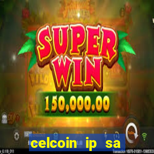 celcoin ip sa plataforma de jogos